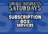 Small Business Saturdays: Subscription Box Services