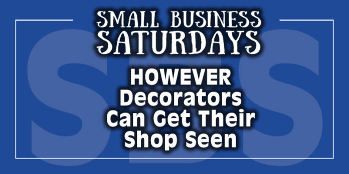 Small Business Saturdays: However Can Decorators Get Their Shop Seen Online?