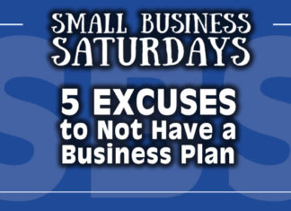 Small Business Saturdays: 5 Excuses to Not Have a Business Plan