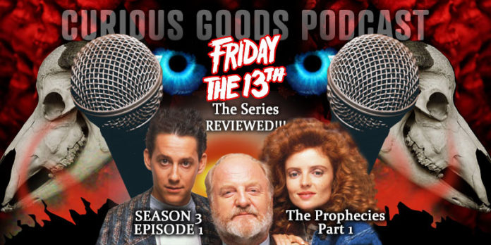Curious Goods: A Review of “The Prophecies - Part I” – Season 3, Episode 1 of Friday The 13th: The Series