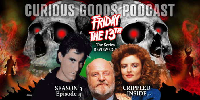 Curious Goods: A Review of “Crippled Inside” – Season 3, Episode 4 of Friday The 13th: The Series