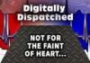 Not For the Faint of Heart - The Digitally Dispatched Podcast