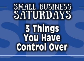 Small Business Saturdays: The 3 Things You Have Control Over