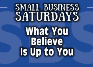 What You Believe Is Up to You - Small Business Saturdays Podcast