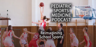 Pediatric Sports Medicine Podcast: Is It Time to Reimagine School Sports?