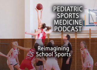 Pediatric Sports Medicine Podcast: Is It Time to Reimagine School Sports?