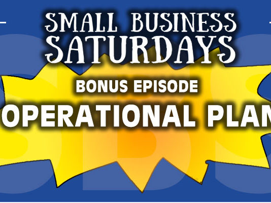 Small Business Saturdays: Developing Your Business Plan - BONUS! Operational Plan