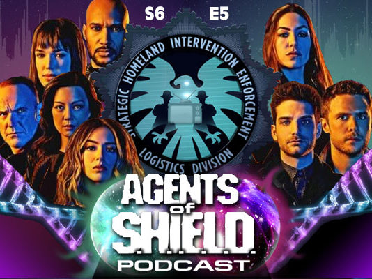 Agents of SHIELD Podcast: Our Review of Season 6, Episode 5: The Other Thing