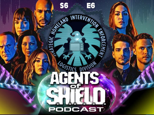 The Agentsof SHIELD Podcast: Our Review of Season 6, Episode 6 - Inescapable