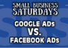 Small Business Saturdays: Google Ads VS. Facebook Ads