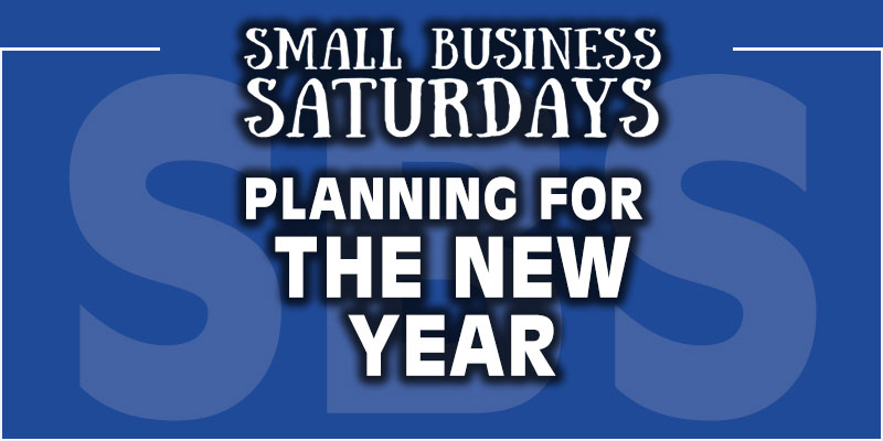 Small Business Saturdays: Planning for The New Year