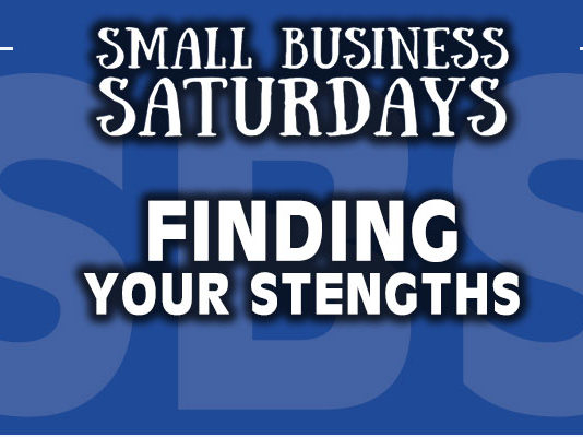 Small Business Saturdays: Finding Your Strengths Small Business Saturdays: Finding Your Strengths