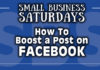 Small Business Saturdays: How To Boost a Facebook Post