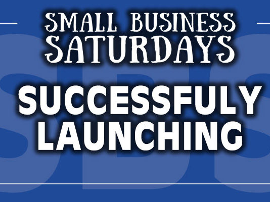 Small Business Saturdays: Successfully Launching