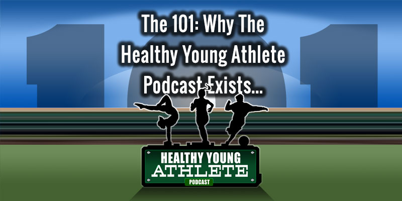 The Healthy Young Athlete Podcast: An Origina Story from Dr. Mark Halstead...