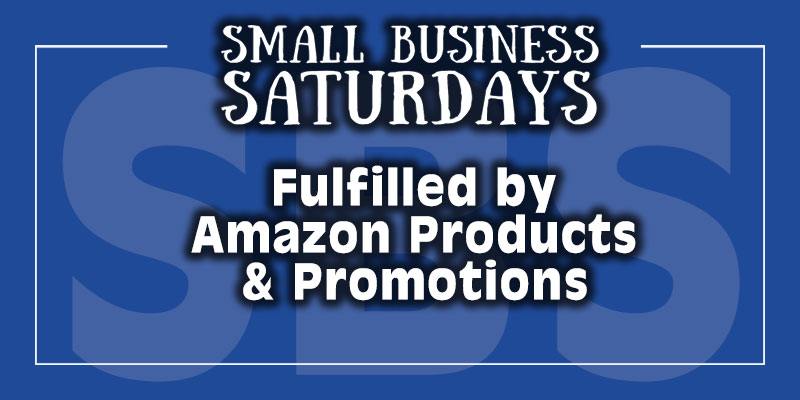 Small Business Saturdays: Fulfilled by Amazon Products & Promotions