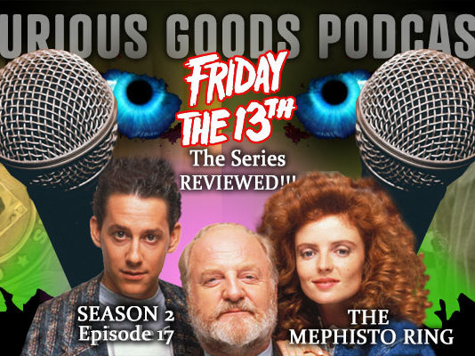Curious Goods: The Mephisto Ring - A Revisit, Retelling and Review of Friday The 13th: The Series - S2E17