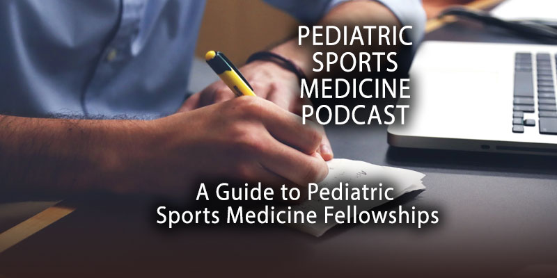 Pediatric Sports Medicine Podcast: ATTN: Medical Students & Residents: A Guide to Pediatric Sports Medicine Fellowships