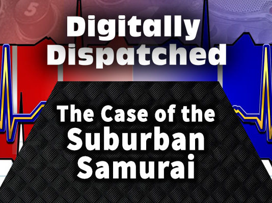 Digitally Dispatched: The Case of the Suburban Samurai...