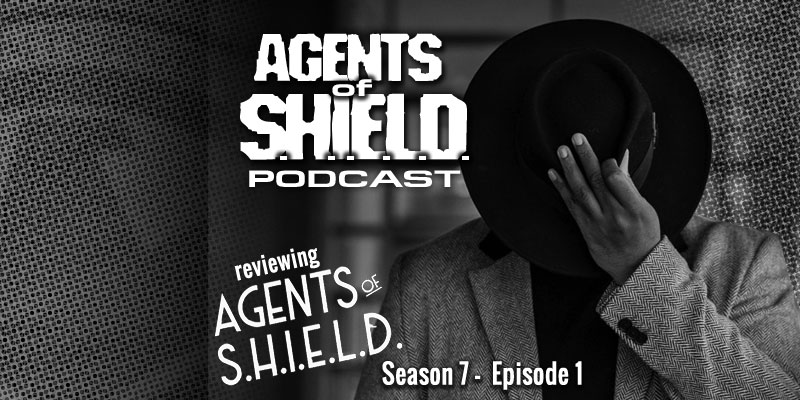 Agents of SHIELD Podcast: Our Review of "The New Deal" (S7E1)