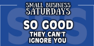 Small Business Saturdays: So Good They Can't Ignore You...