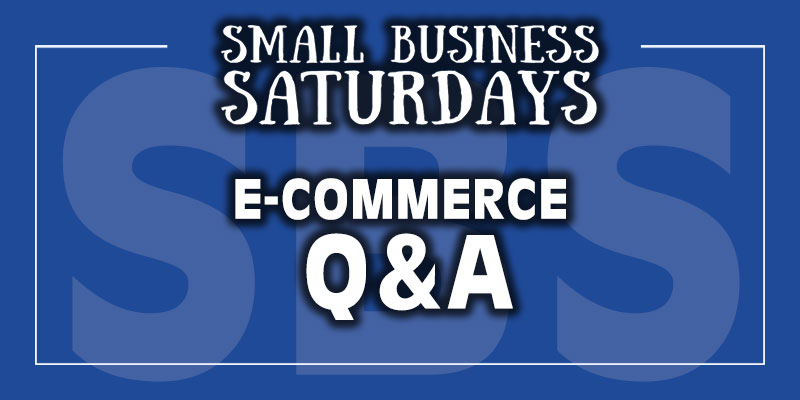 Small Business Saturdays: E-Commerce Q&A