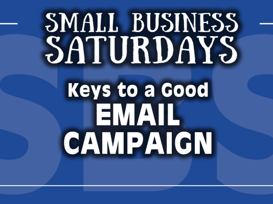 Small Business Saturdays: Keys to a Good Email Campaign