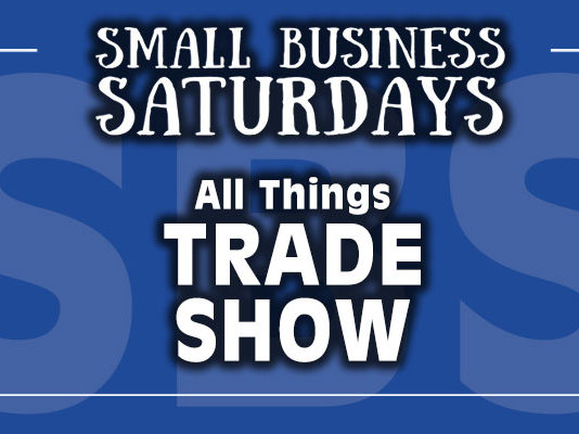 Small Business Saturdays: All Things Tradeshow...