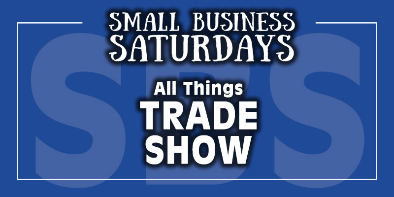 Small Business Saturdays: All Things Tradeshow...