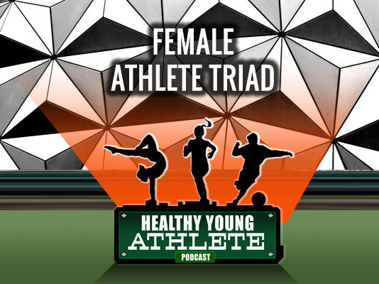 Healthy Young Athlete Podcast: Time to Learn More About The Female Athlete Triad...