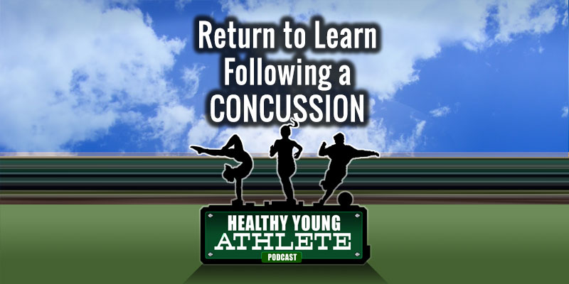Healthy Young Athlete Podcast: The Path to Returning to Learn - Post-Concussion...
