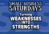Small Busines Saturdays: Turning Weaknesses Into Strengths