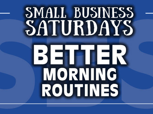 Small Busines Saturdays: Better Morning Routines