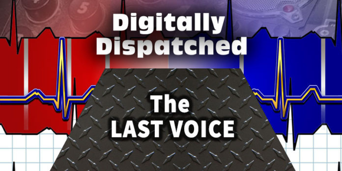 Digitally Dispatched: The Last Voice You Hear...