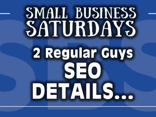 Small Business Saturdays: 2 Regular Guys SEO Details...