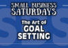Small Business Saturdays: The Art of Goal Setting...