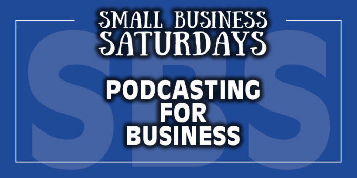 Podcasting for Business: Small Business Saturdays Podcast