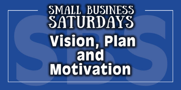 Small Business Saturdays Podcast: Vision, Plan and Motivation