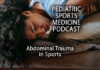 Pediatric Sports Medicine Podcast: Let's Talk About Abdominal Injuries...