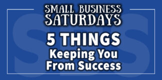 Small Business Saturdays: 5 Things Keeping You From Success