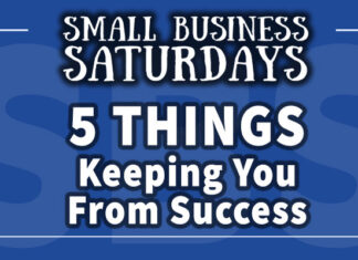 Small Business Saturdays: 5 Things Keeping You From Success