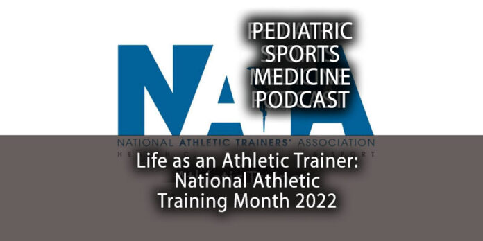 Pediatric Sports Medicine Podcast: National Athletic Training Month - 2022