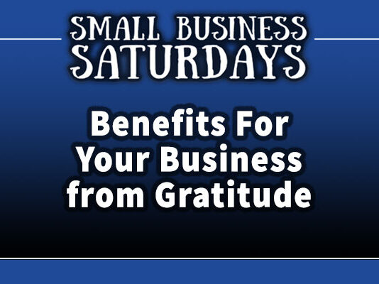 Small Business Saturdays: Benefits For Your Business from Gratitude
