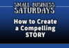 Small Business Saturdays: How to Create a Compelling Story