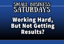 Small Business Saturdays: Working Hard, But Not Getting Results...