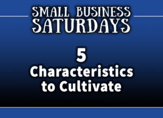 5 Characteristics to Cultivate: Small Business Saturdays