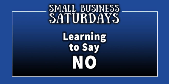 Small Business Saturdays: Learning to Say No