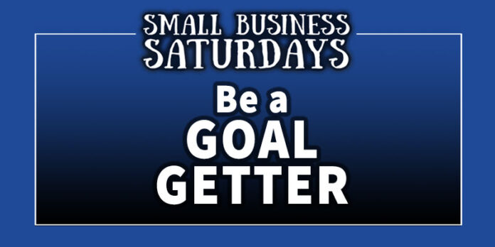 Small Business Saturdays: Be a Goal Getter