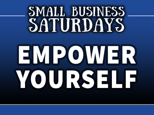 Small Business Saturdays: Empower Yourself