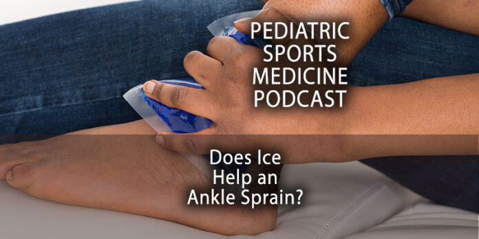 Is Ice the Best Medicine for an Ankle Sprain? Pediatric Sports Medicine Podcast